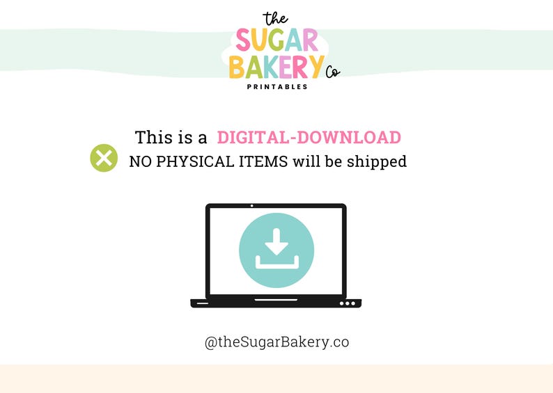 Peut inclure: Un graphique de t&eacute;l&eacute;chargement num&eacute;rique avec le texte the SUGAR BAKERY Co PRINTABLES en haut. En dessous, le texte indique This is a DIGITAL-DOWNLOAD NO PHYSICAL ITEMS will be shipped &agrave; c&ocirc;t&eacute; d'un cercle vert avec un X. Une ic&ocirc;ne d'ordinateur affiche un symbole de t&eacute;l&eacute;chargement.