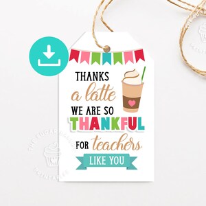 Teacher Appreciation Tag, Thanks a LATTE TEACHER Tag, End of school teacher gift tag, Printable Teacher Gift Tag, Last day of school tags