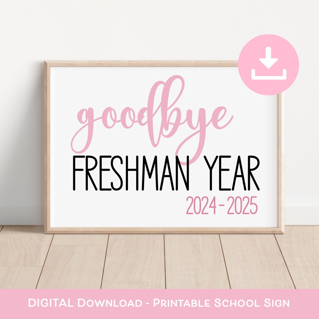 Goodbye FRESHMAN YEAR Sign, Last Day of 9th Grade Sign, Freshman Year ...