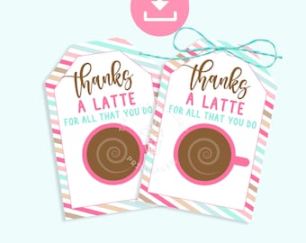 May include: Printable thank you tags with a coffee cup design. The tags are pink, brown, and blue with white stripes. The text on the tags reads "Thanks a latte for all that you do".