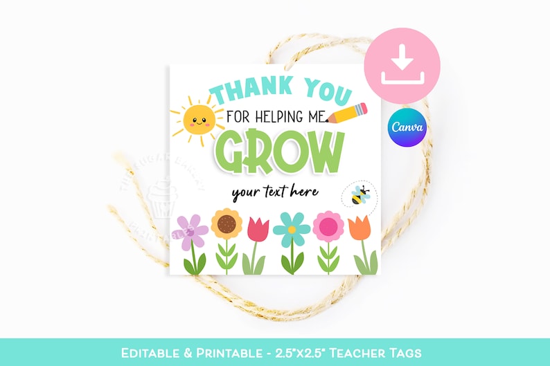 May include: A square teacher tag with the text "THANK YOU FOR HELPING ME GROW" and space for custom text. The design includes a smiling sun, pencil, bee, and colorful flowers. The tag is 2.5" x 2.5".