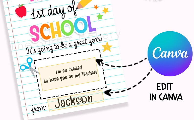 May include: A printable first day of school sign with a colorful school theme. The sign has a dashed line box for a personalized message. The text reads "1st day of SCHOOL It's going to be a great year! I'm so excited to have you as my Teacher! from: Jackson".