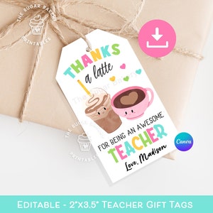 Teacher Appreciation TAG, Thanks a LATTE gift tag EDITABLE, End of Year Teacher Gift, Coffee Gift Tag, Thanks A Latte Printable Teacher Tag