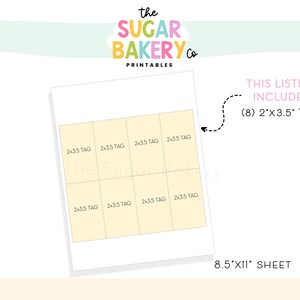 May include: Printable sheet with eight 2x3.5 inch blank tags. The sheet is designed to be printed on 8.5x11 inch paper. The text "the SUGAR BAKERY Co PRINTABLES" is at the top of the sheet. The text "THIS LISTING INCLUDES: (8) 2'x3.5' TAGS" is on the right side of the sheet. The text "8.5'XII' SHEET" is at the bottom of the sheet.