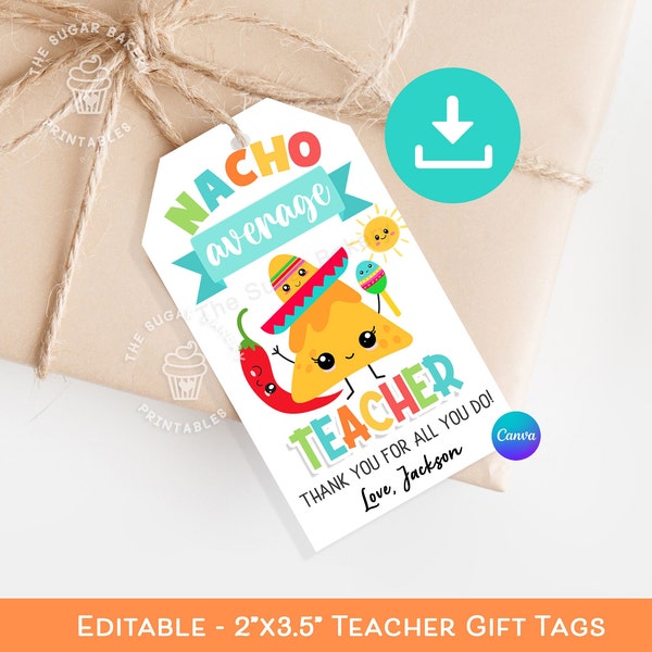 NACHO Average Teacher Tag, Teacher Appreciation Gifts, End of Year gift for Teacher, Nacho Average Teacher, Mexican Fiesta Taco theme tags