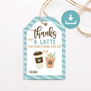 Thanks a LATTE for everything you do TAGS, TEACHER Appreciation Tag, Printable Teacher latte tag, staff employee bus driver appreciation tag