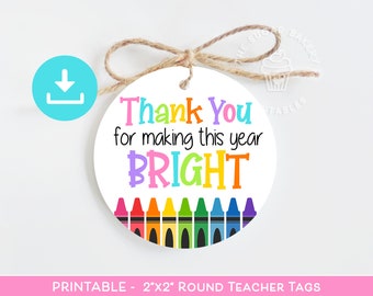 May include: Printable round teacher appreciation tags with the text "Thank You for making this year BRIGHT" and a row of colorful crayons at the bottom.