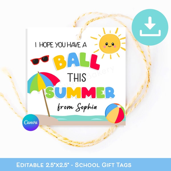 Hope you have a BALL this summer, EDITABLE End of school year gift tag, gifts for students, Last Day of school summer tags, have a ball tags
