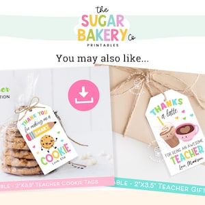 May include: The image showcases printable teacher appreciation gift tags. One tag reads "Thank you for making me a smart cookie" with a cookie graphic. Another tag says "Thanks a latte" with coffee graphics. The Sugar Bakery Co. logo is at the top.