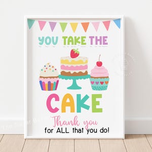 Printable Staff Appreciation CAKE Sign, You Take The Cake, Dessert Cupcakes Teacher Appreciation Birthday Employee Team Sign for Treat Table
