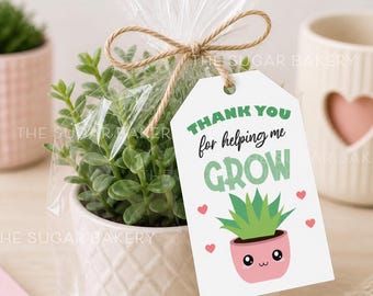 Thank you for helping me GROW, Teacher Appreciation Gift Tags, Plant Tags, Cactus Plant Succulent Gift Tag, End of the Year Teacher Gift Tag