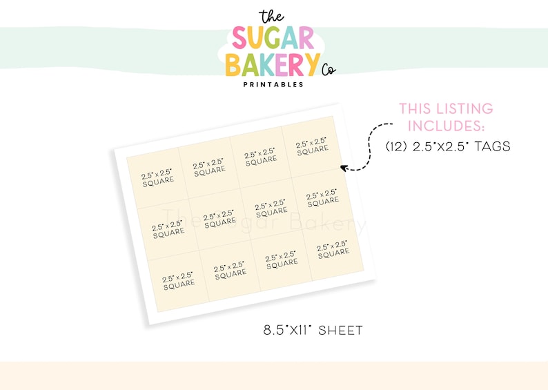 May include: A sheet of printable tags from The Sugar Bakery Co. Each tag is 2.5 x 2.5 inches square. The listing includes 12 tags per sheet. The sheet is 8.5 x 11 inches.