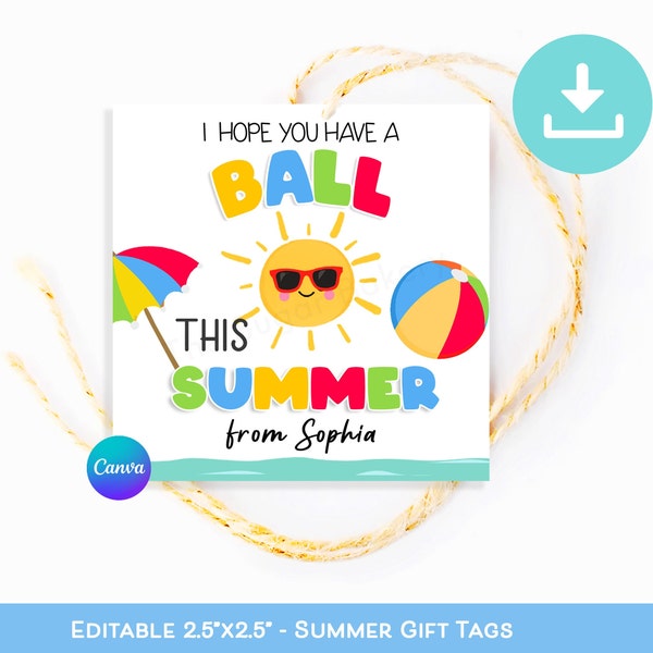 Hope you have a BALL this summer, EDITABLE End of school year gift tag, gifts for students, Last Day of school summer tags, have a ball tags