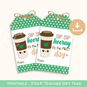 Sip Sip Hooray Happy First Day Tags, First Day of School Tags, Back to School, Teacher Student Appreciation Coffee Printable Cookie tags