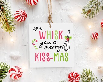 We Whisk You a Merry Christmas Tag Kiss-mas Printable Holiday Gift Favor Tag (Digital Download)
