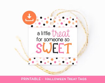 May include: Printable Halloween treat tags with a polka dot pattern in pink, orange, and black. The text reads "a little treat for someone so SWEET".