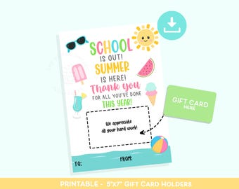 May include: Printable 5x7 inch gift card holder with a summer theme. The card holder features a beach scene with a sun, sunglasses, ice cream, watermelon, and a beach ball. The text on the card holder says "School is out! Summer is here! Thank you for all you've done this year!" and "Gift Card Here".