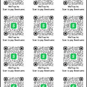 May include: A grid of twelve identical black and white QR codes, each featuring a central green square with a white dollar sign. Below each code, the text reads WeTrue Inc and Scan to pay $wetrueinc, providing a clear digital payment link.