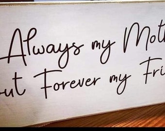 Always my Mother but Forever my - Made to Order