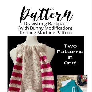 May include: Knitting pattern for a drawstring backpack with bunny ears and a tail. The backpack is white with pink stripes and a white pom-pom tail. The pattern includes instructions for both the backpack and the bunny modifications. "Two Patterns in One!" An Orange-Olive Road Design.
