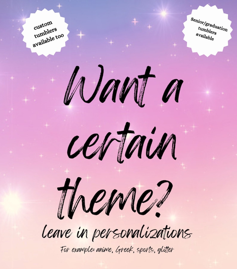 May include: A pink and purple gradient background with white stars. The text "Want a certain theme?" is written in black. Below the text is "leave in personalizations" and "For example: anime, Greek, sports, glitter".