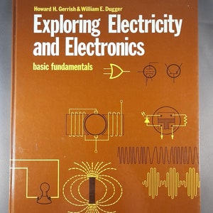May include: A brown book cover with the title "Exploring Electricity and Electronics: basic fundamentals" by Howard H. Gerrish & William E. Dugger. The cover features various electrical circuit diagrams and symbols.