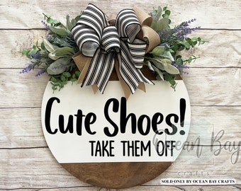 Front Door Decor | Cute Shoes Take Them Off | Funny Sign | Year Round Wreath | Wreath | Front Door Sign | Door Hanger | Housewarming Gift