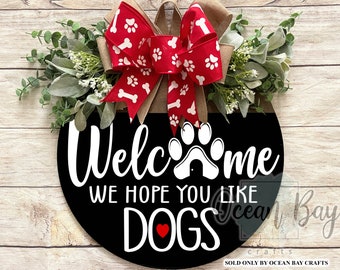 Front Door Decor | Welcome Hope You Like Dogs | Year Round Wreath | Dog | Dog Door Hanger | Door Wreath | Dog Door Sign