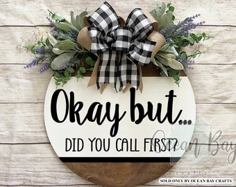 Front Door Decor | Front Door Wreath | Year Round Wreath | Okay but did you call first | Front Door Sign | Door Hanger | Funny Sign