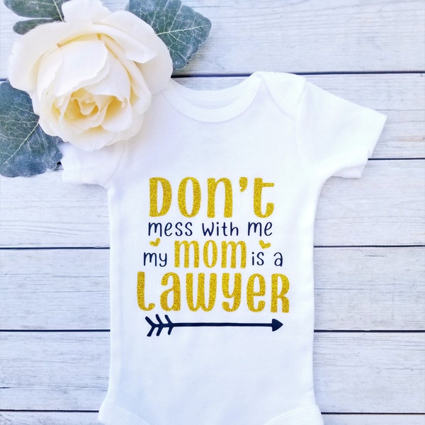 Don’t Mess With Me My Mom Is A Lawyer Bodysuit, Lawyer Baby, Lawyer Gift, Attorney Gift, Future Lawyer, Newborn Gift, Baby Shower Gift, Law