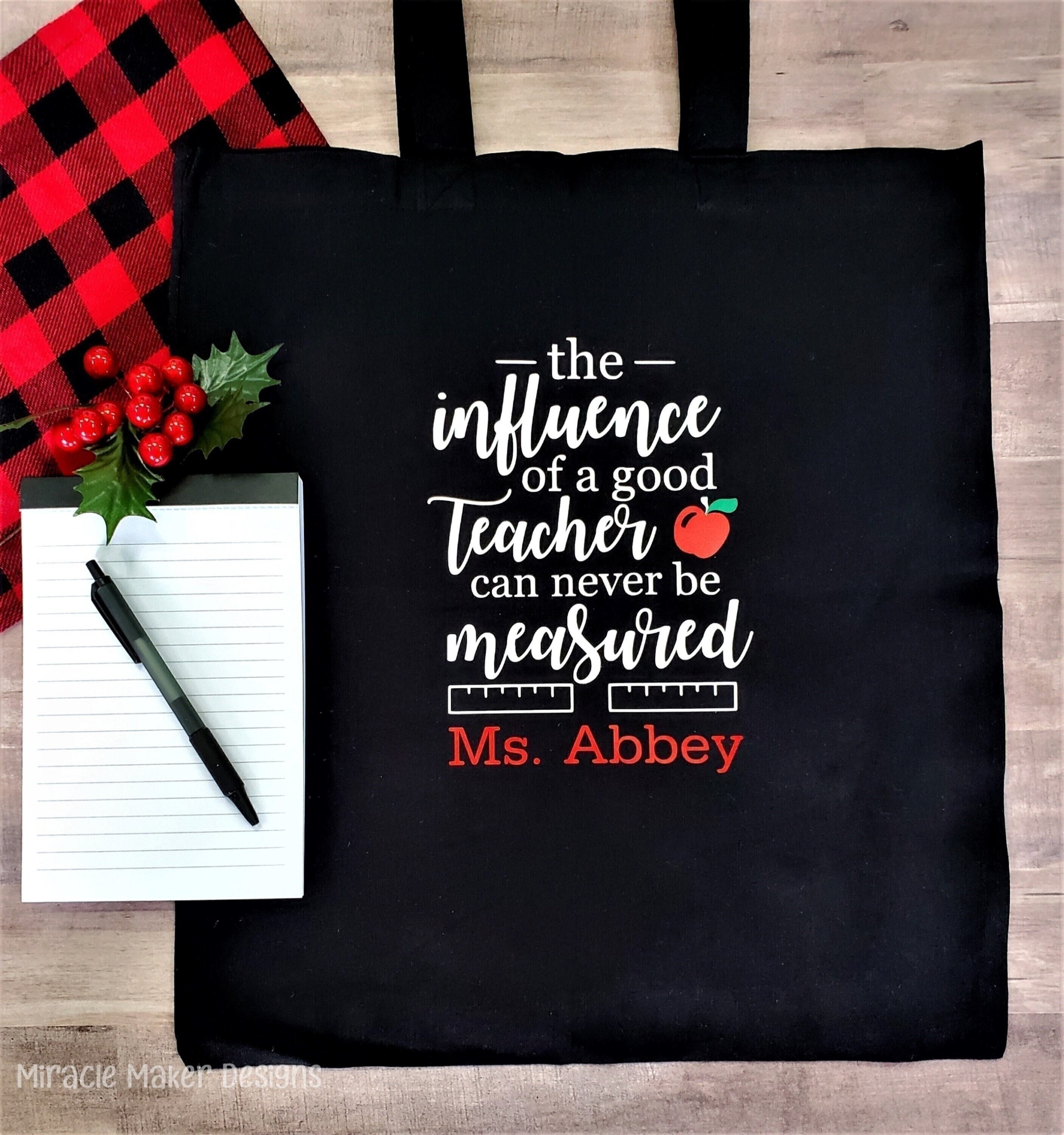 Teacher Tote Bag the Influence of a Good Teacher Can Never Be