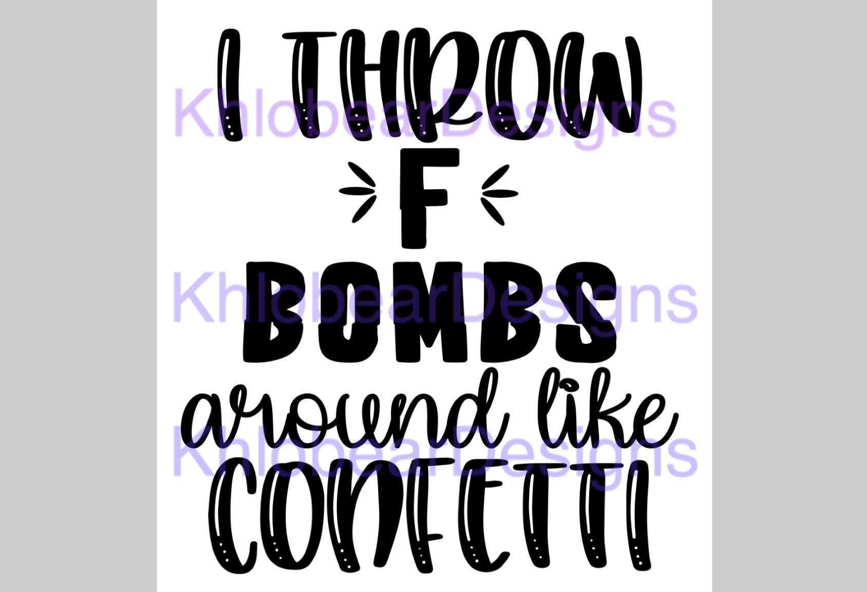 I Throw F BOMBS Around Like Confetti Svg File. I Throw F Bombs Etsy