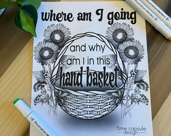 Where am I Going and Why am I in this Hand Basket Coloring Page Digital Download Printable Personal Use Only