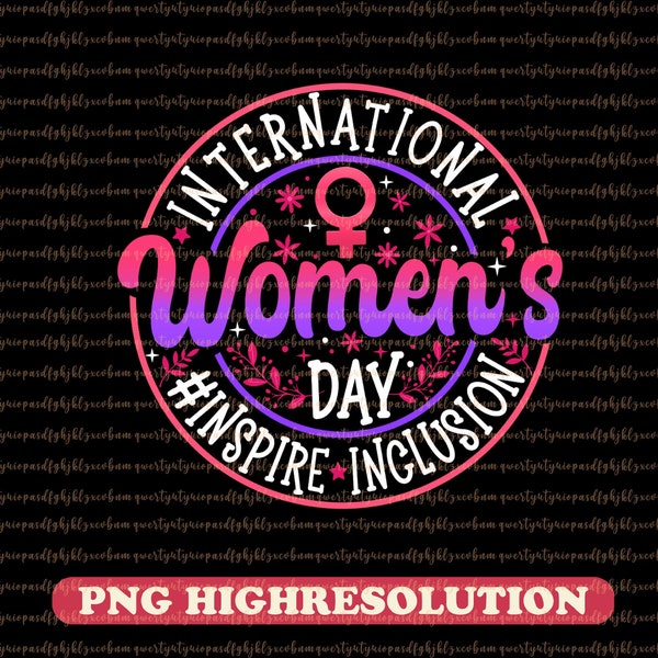 International Women's Day PNG, Inspire Inclusion Women's Day PNG, Female Empowerment Digital Download, Equal Rights Sublimation