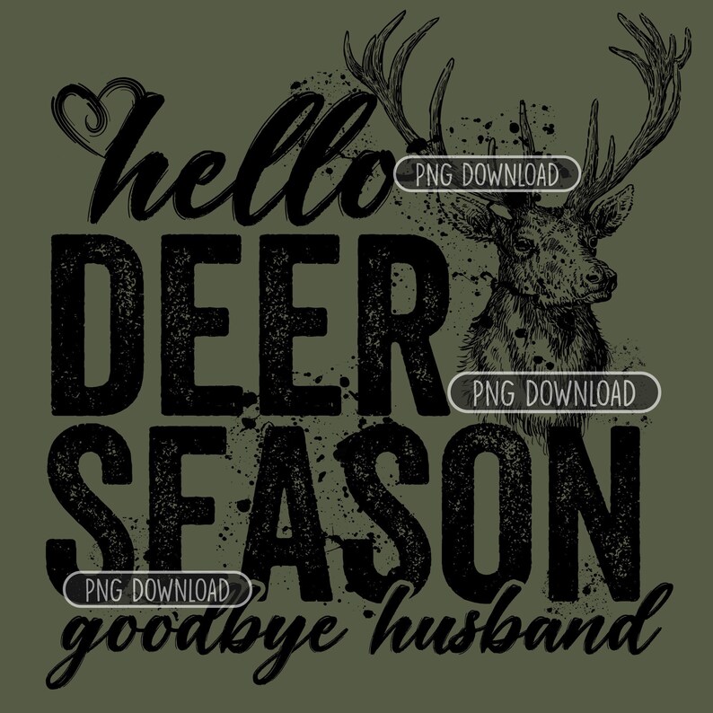 Hello Hunting Season Goodbye Husband PNG Deer Season Digital - Etsy