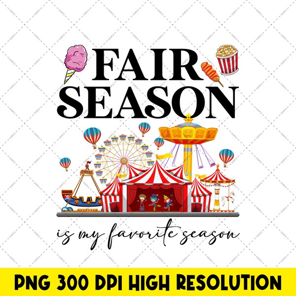 State Fair Digital Download, Fair Season Is My Favorite Season PNG, Corn Dog, Popcorn, County Fair Ferris Wheel Carnival Sublimation