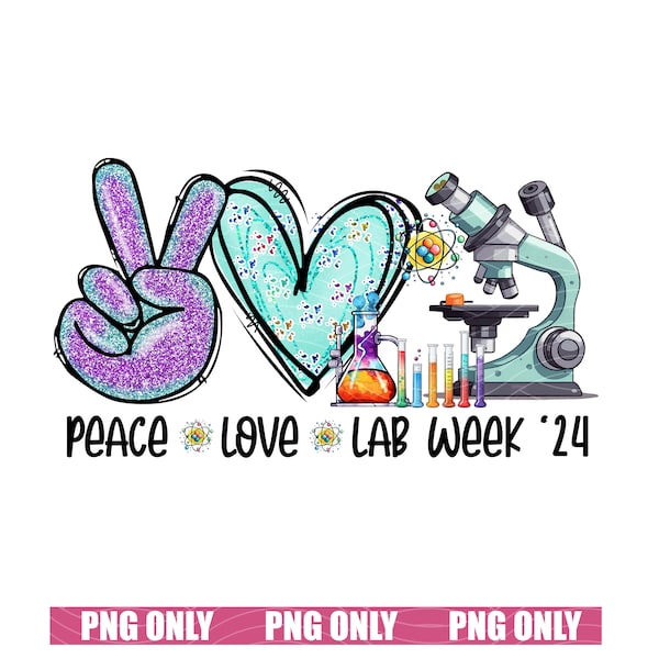 Peace Love Lab Week '24 PNG, Lab Week PNG, Med Lab Tech Digital Download, Microbiologist, Cytology, Phlebotomist, Lab Tech Sublimation