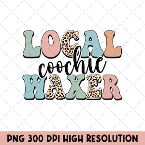 Retro Leopard Local Coochie Waxer Funny Esthetician PNG, Wax Boss, Licensed Esthetician, Wax Tech, Cosmetology, Waxer Specialist Sublimation