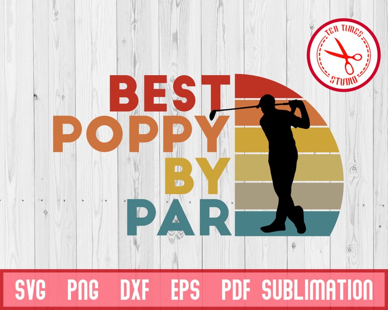 Download Best Poppy By Par Father's Day Golf SVG Silhouette | Etsy
