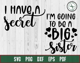 I have a Secret I' Going to Be A Big Sister Pregnancy Announce SVG Cut File Cricut