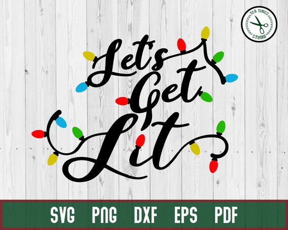 Lets Get Lit SVG Let Get Lit Svg Christmas SVG Family Kids | Etsy