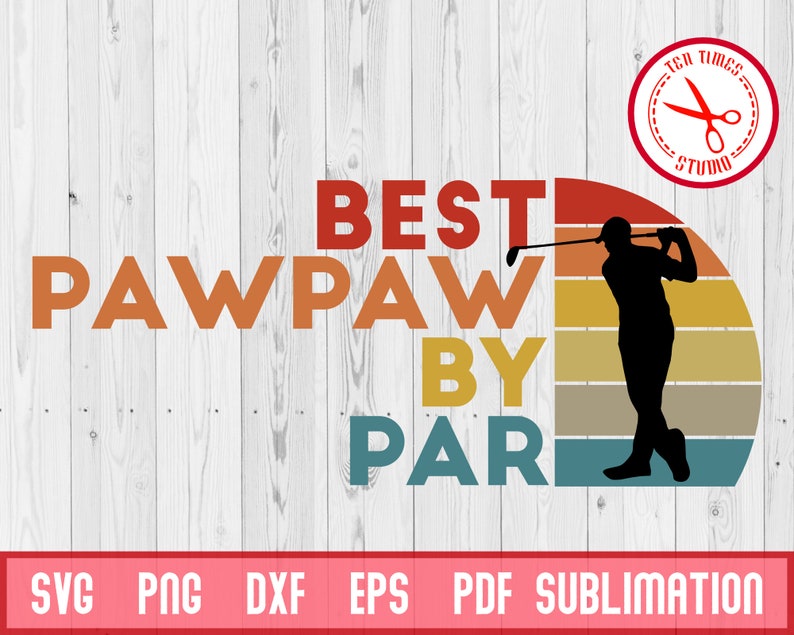 Download Best Pawpaw By Par Father's Day Golf SVG Silhouette | Etsy