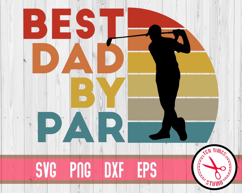 Download Best Dad By Par Father's Day Golf SVG Silhouette | Etsy