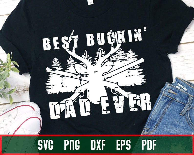 Download Best Buckin Dad Ever SVG Father's Day Hunting Cutting File ...