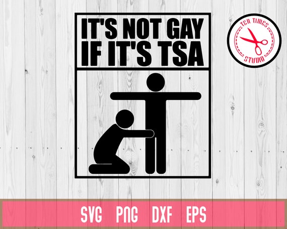 It is Not Gay If It is TSA Travel Funny Airport Shirt - Etsy UK It is Not Gay If It is TSA Travel Funny Airport Shirt - Etsy UK