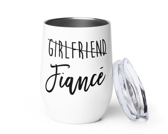 Girlfriend to Fiancé Engaged Wine Tumbler Engagement Party Gift Bachelorette Bride to Be Gift Ideas Wedding Shower Bridal