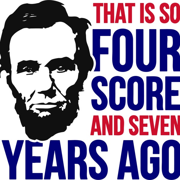 That Is So Four Score And 7 Years Ago Svg Etsy