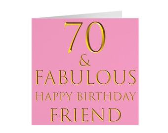 Tarjeta de cumpleaños número 70 de un amigo - '70 y fabuloso' - 'Feliz cumpleaños amigo' - Colección todavía totalmente fabulosa