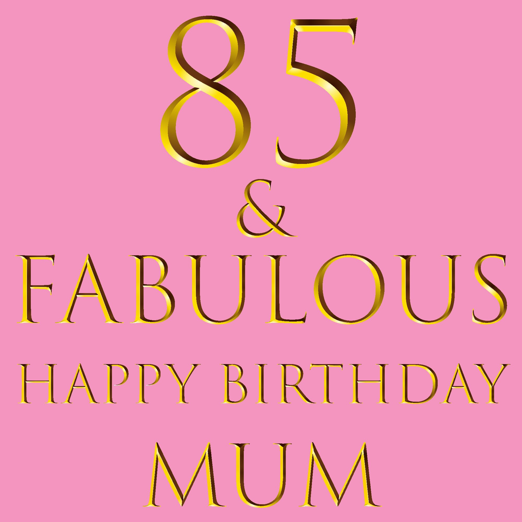 Mum 85th Birthday Card - '85 & Fabulous' - 'happy Birthday Mum