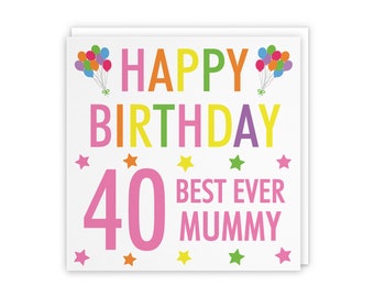 Mummy 40th Birthday Card - 'Happy Birthday' - 'Best Ever Mummy' - Colourful Collection - Choose Standard Or Large